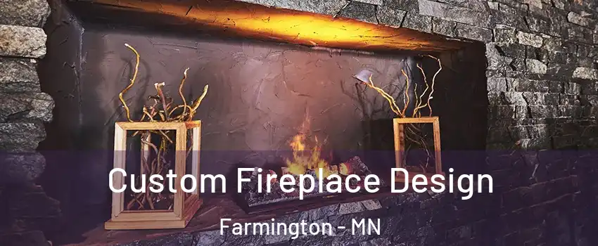  Custom Fireplace Design Farmington - MN