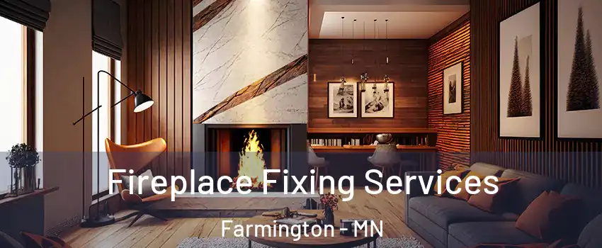  Fireplace Fixing Services Farmington - MN