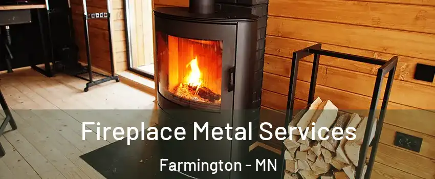  Fireplace Metal Services Farmington - MN