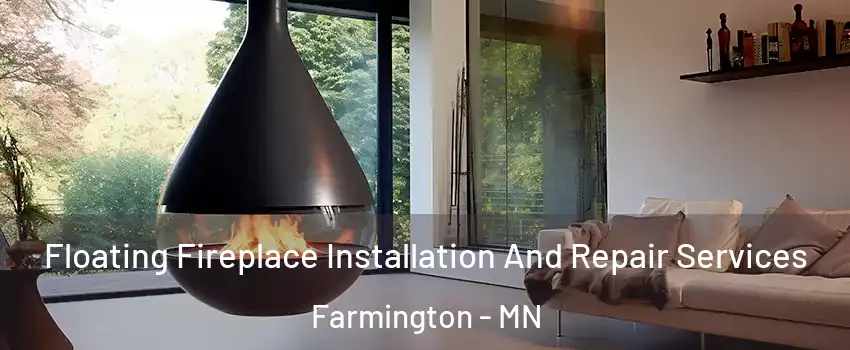  Floating Fireplace Installation And Repair Services Farmington - MN