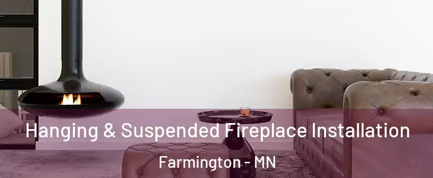  Hanging & Suspended Fireplace Installation Farmington - MN