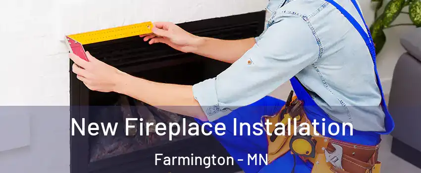  New Fireplace Installation Farmington - MN