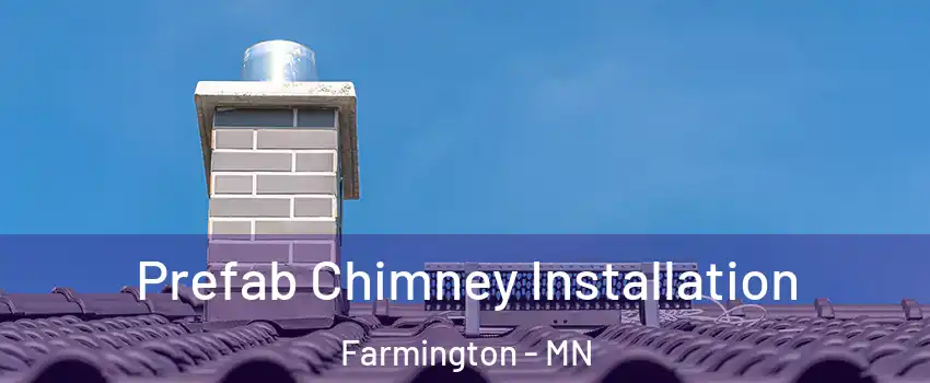  Prefab Chimney Installation Farmington - MN