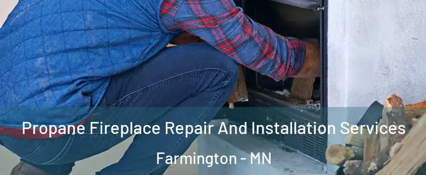  Propane Fireplace Repair And Installation Services Farmington - MN