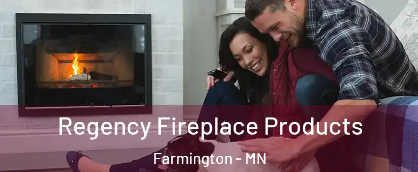  Regency Fireplace Products Farmington - MN